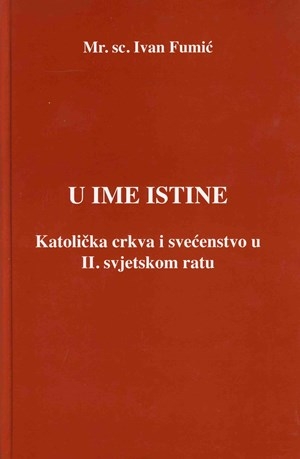 U ime istine : Katolička crkva i svećenstvo u II. svjetskom ratu