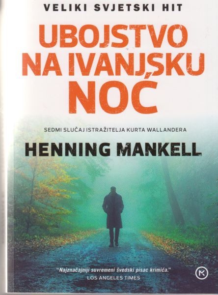 Ubojstvo na Ivanjsku noć - sedmi slučaj istražitelja Kurta Wallandera