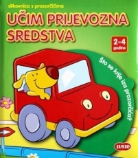 Učim prijevozna sredstva : slikovnica s prozorčićima : što se krije iza prozorčića? 