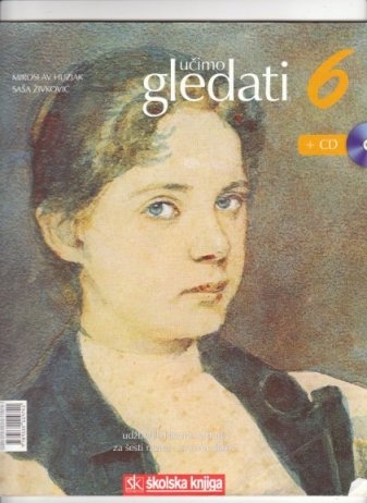 Učimo gledati 6 : udžbenik likovne kulture za šesti razred osnovne škole + CD ( 5. izmijenjeno i dopunjeno izdanje )