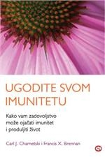 Ugodite svom imunitetu : kako vam zadovoljstvo može ojačati imunitet i produljiti život 