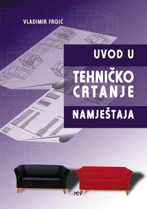 Uvod u tehničko crtanje namještaja : udžbenik i priručnik u srednjim drvodjeljskim školama