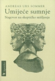 Umijeće sumnje : nagovor na skeptičko mišljenje