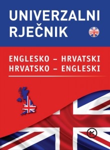 Univerzalni rječnik englesko - hrvatski, hrvatsko - engleski