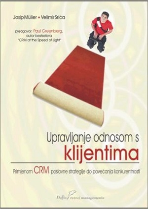 Upravljanje odnosom s klijentima : primjenom CRM poslovne strategije do povećanja konkurentnosti