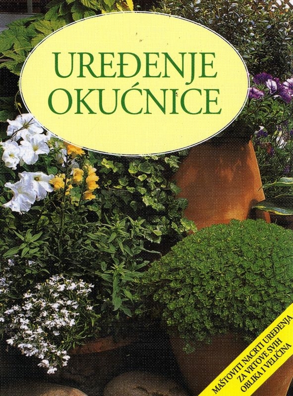 Uređenje okućnice - Maštoviti nacrti uređenja za vrtove svih oblika i veličina