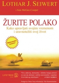 Žurite polako : kako upravljati svojim vremenom i uravnotežiti svoj život 