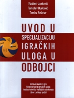 Uvod u specijalizaciju igračkih uloga u odbojci - osnovni sustavi igre, karakteristike igračkih uloga, analiza tehničko-taktičkih elemenata, izbor i prikazi vježbi