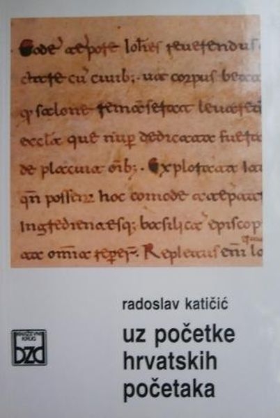 Uz početke hrvatskih početaka : filološke studije o našem najranijem srednjovjekovlju 