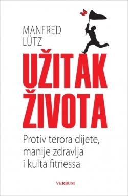 Užitak života : protiv teorija dijete, manije zdravlja i kulta fitnessa 