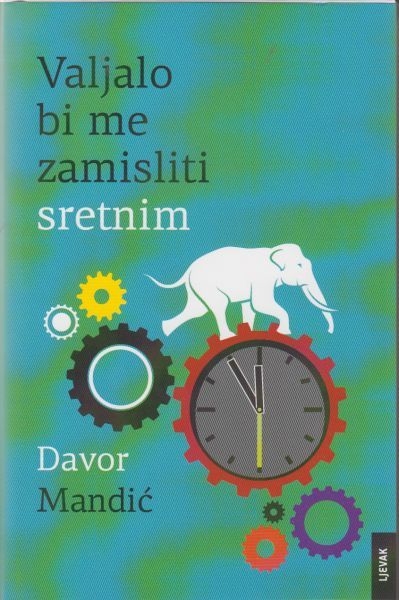 Valjalo bi me zamisliti sretnim