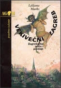 Vekivečni Zagreb : zagrebačke priče i predaje 