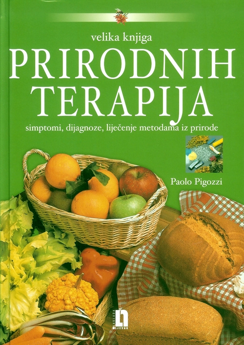 Velika knjiga prirodnih terapija - Simptomi, dijagnoze, liječenje metodama iz prirode