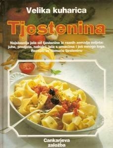 Tjestenina : najukusnija jela od tjestenine iz raznih zemalja svijeta