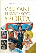 Velikani hrvatskog sporta : sport u promociji Hrvatske
