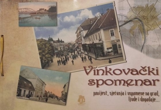Vinkovački spomenar : povijest, sjećanja i uspomene na grad, ljude i događaje ... (1.knjiga)