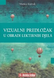 Vizualni predložak u obradi lektirnih djela : priručnik za hrvatski jezik u srednjoškolskom obrazovanju