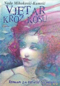 Vjetar kroz kosu : roman za odrasle (i) mlade 