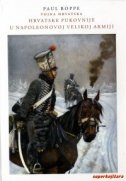 Vojna Hrvatska : (1809-1813) : hrvatske pukovnije u Napoleonovoj Velikoj armiji 