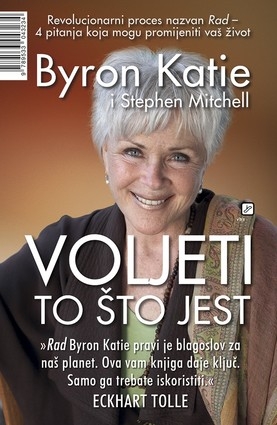 Voljeti to što jest : četiri pitanja koja vam mogu promijeniti život