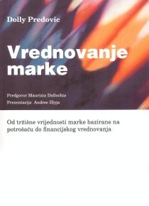 Vrednovanje marke : od tržišne vrijednosti marke temeljene na potrošaču do financijskog vrednovanja 