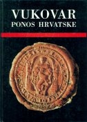 Vukovar - ponos Hrvatske : prilozi iz povijesti, kulture i književnosti