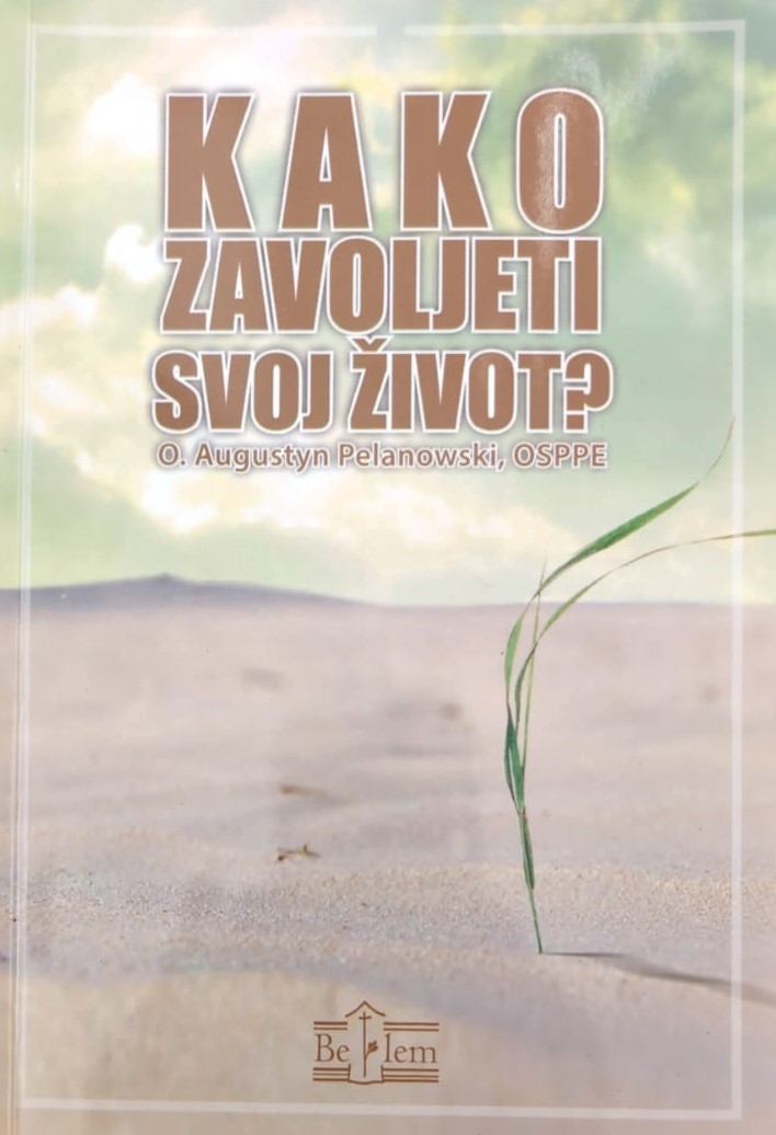 Kako zavoljeti svoj život : propovijedi prevedene sa zvučnog zapisa iz 2005. – 2008. godine