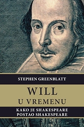Will u vremenu : kako je Shakespeare postao Shakespeare