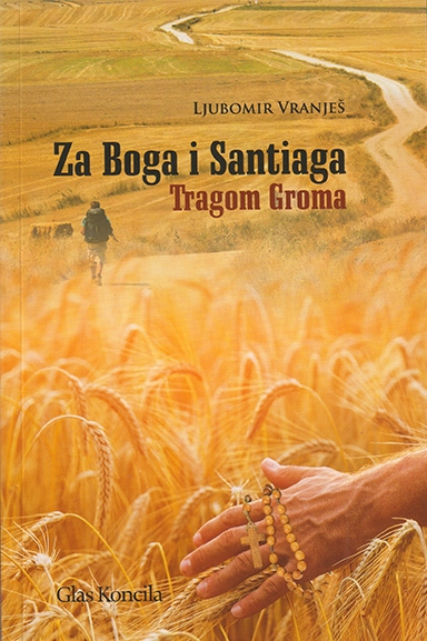 Za Boga i Santiaga : tragom Groma 
