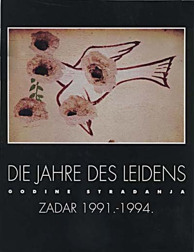 Zadar : godine stradanja - die Jahre des Leidens : 1991.-1994.