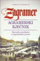 Zagramer : agramerski rječnik : njemačke posuđenice u zagrebačkom govoru