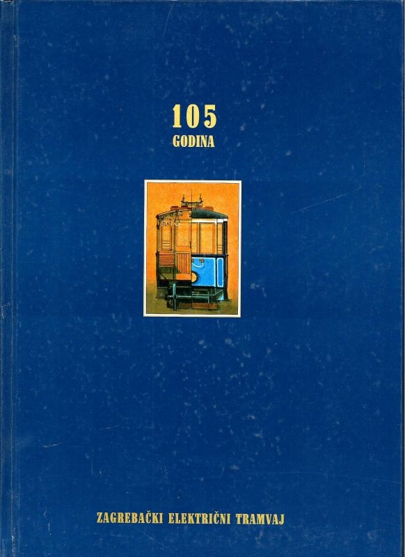 Zagrebački električni tramvaj : 105 godina