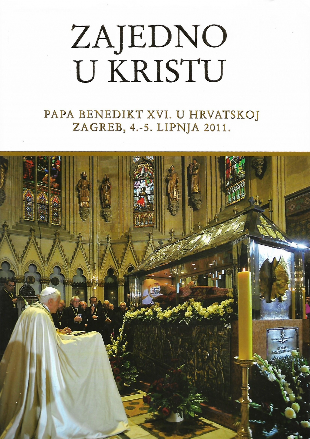 Zajedno u Kristu : papa Benedikt XVI. u Hrvatskoj, Zagreb, 4.-5. lipnja 2011.