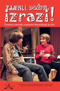 Zamisli, doživi, izrazi! : dramske metode u nastavi hrvatskoga jezika