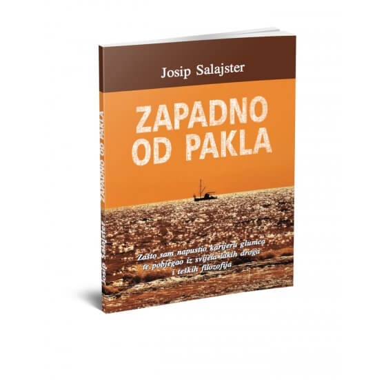 Zapadno od pakla : zašto sam napustio karijeru glumca te pobjegao iz svijeta lakih droga i teških filozofija