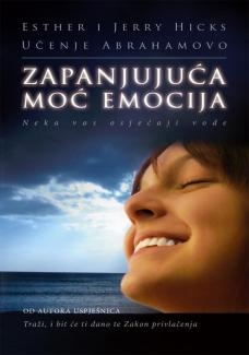 Zapanjujuća moć emocija : neka vas osjećaji vode 