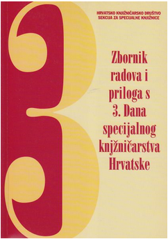 Zbornik radova i priloga s 3. dana specijalnog knjižničarstva Hrvatske