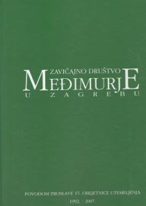 Zavičajno društvo Međimurje u Zagrebu : povodom proslave 15. obljetnice utemeljenja : 1992.-2007. 