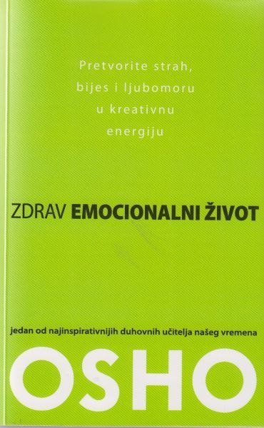 Zdrav emocionalni život : pretvorite strah, bijes i ljubomoru u kreativnu energiju