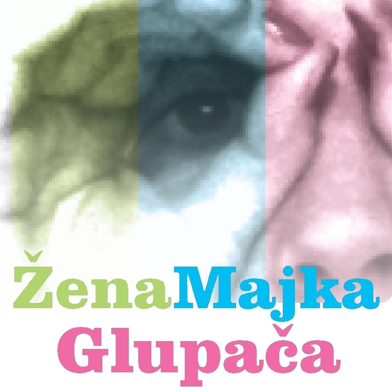 Žena, majka, glupača