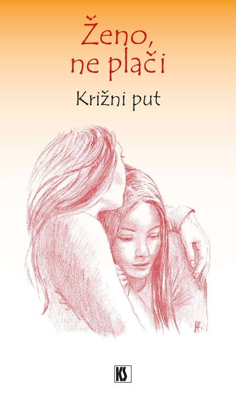 Ženo, ne plači -  Križni put