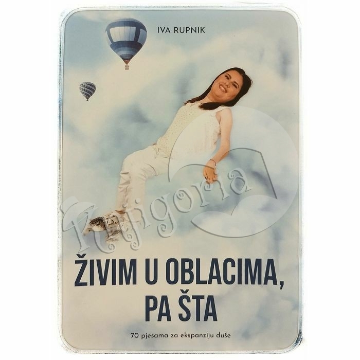 Živim u oblacima, pa šta : 70 pjesama za ekspanziju duše