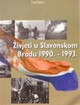 Živjeti u Slavonskom Brodu : 1990.- 1993