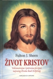 Život Kristov : veličanstvena i potresna povijest najvećeg Života ikad življenog