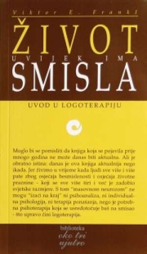 Život uvijek ima smisla : uvod u logoterapiju