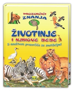 Životinje i njihove bebe : s mnoštvom prozorčića za znatiželjne!