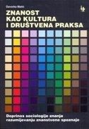 Znanost kao kultura i društvena praksa : doprinos sociologije znanja razumijevanju znanstvene spoznaje