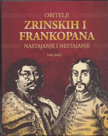 Obitelji Zrinskih i Frankopana : nastajanje i nestajanje
